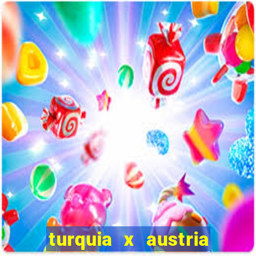 turquia x austria onde assistir